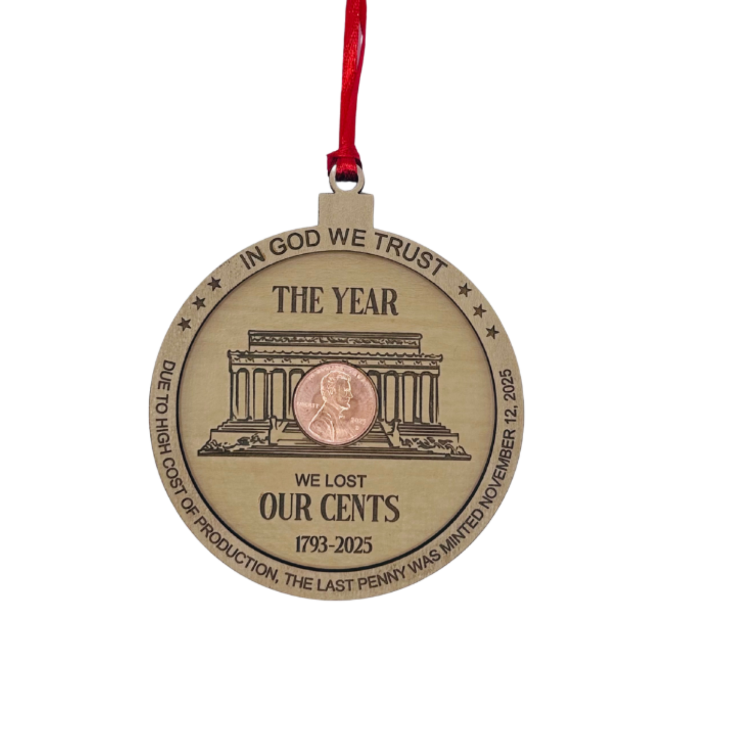 2025 Commemorative Penny Ornament with Uncirculated 2025 Penny, The Year We Lost Our Cents, Wood, 3.5 Inch Diameter, Christmas Tree Decoration, Laser Engraved
