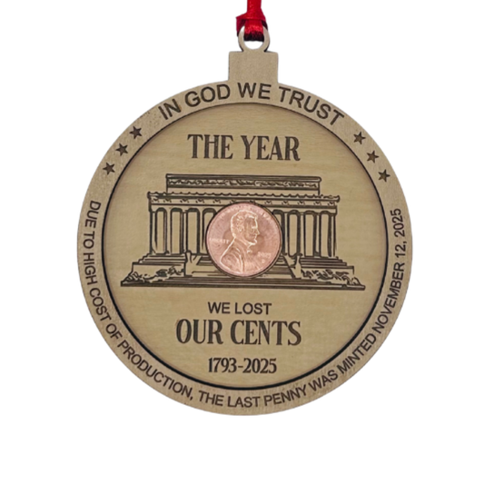 2025 Commemorative Penny Ornament with Uncirculated 2025 Penny, The Year We Lost Our Cents, Wood, 3.5 Inch Diameter, Christmas Tree Decoration, Laser Engraved